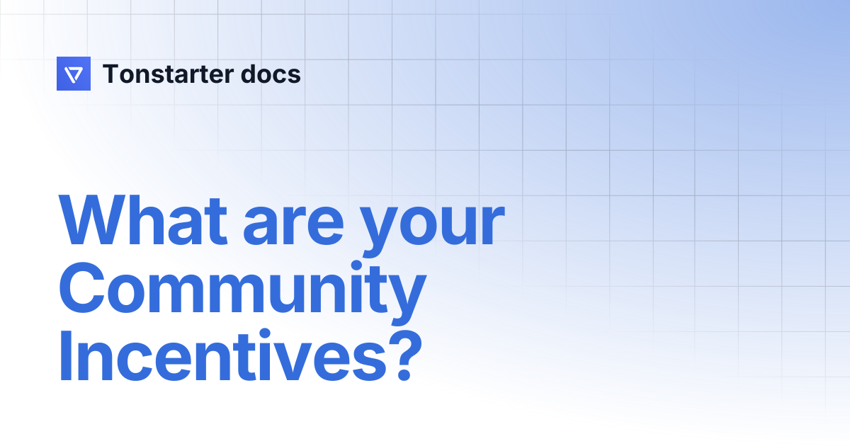 What are your Community Incentives? | Tonstarter docs
